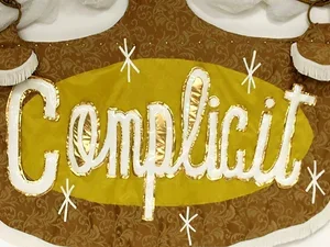 "Complicity Loves Company"