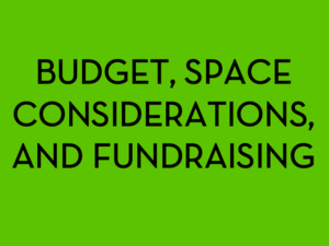 budgets space considerations and fundraising