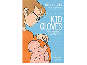 Cover of Kid Gloves: Nine Months of Careful Chaos 