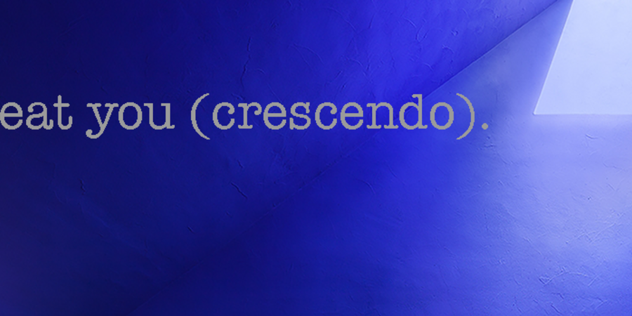i eat you (crescendo).