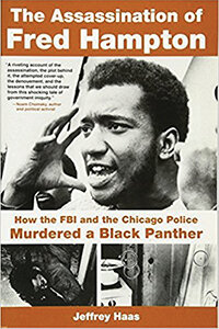 Image of The Assassination of Fred Hampton by Jeffrey Haas MFA ’07