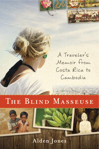 Book- The Blind Masseuse: A Traveler’s Memoir from Costa Rica to Cambodia