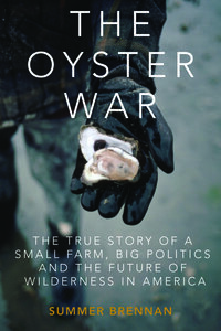 Book- The Oyster War: The True Story of a Small Farm, Big Politics, and the Future of Wilderness in America