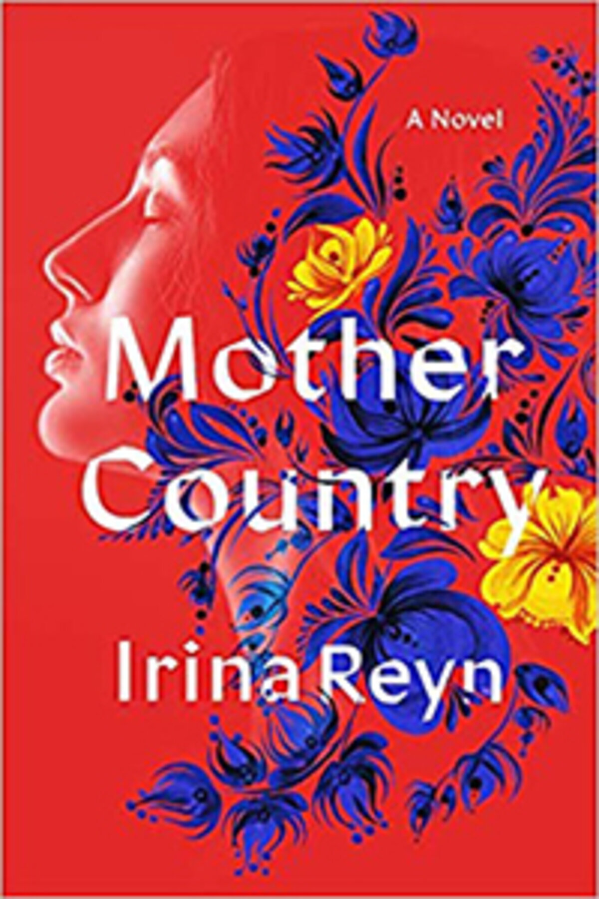 Profile of person with bouquet of flowers on book cover of Mother Country by Irina Reyn